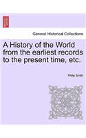 History of the World from the earliest records to the present time, etc.