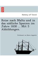 Reise Nach Malta Und in Das Su Dliche Spanien Im Jahre 1830 ... Mit 5 Abbildungen.