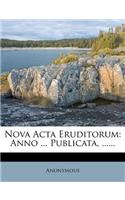 Nova ACTA Eruditorum: Anno ... Publicata, ......