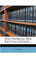 Das Problem Der Krystallisation...: (German)