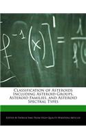 Classification of Asteroids Including Asteroid Groups, Asteroid Families, and Asteroid Spectral Types