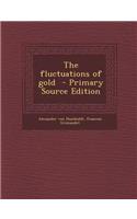The Fluctuations of Gold - Primary Source Edition