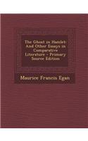The Ghost in Hamlet: And Other Essays in Comparative Literature