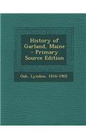 History of Garland, Maine - Primary Source Edition: (English)
