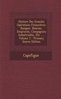 Histoire Des Grandes Operations Financieres: Banques, Bourses, Emprunts, Compagnies Industrielles, Etc. ..., Volume 3 - Primary Source Edition: Banques, Bourses, Emprunts, Compagnies Industrielles, Etc. ..., Volume 3 - Primary Source Edition