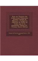 Essai Sur L'Histoire Des Arabes Avant L'Islamisme, Pendant L'Epoque de Mahomet, Et Jusqu'a La Reduction de Toutes Les Tribus Sous La Loi Musulmane Vol