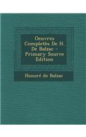 Oeuvres Completes de H. de Balzac - Primary Source Edition: (French)