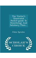 The Visitor's Illustrated Pocket-Guide to Stonehenge and Salisbury Plain... - Scholar's Choice Edition
