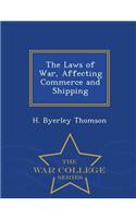 The Laws of War, Affecting Commerce and Shipping - War College Series