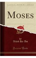 Moses (Classic Reprint)