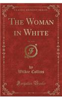 The Woman in White, Vol. 3 of 3 (Classic Reprint)
