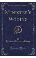 Minister's Wooing (Classic Reprint)