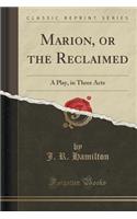 Marion, or the Reclaimed