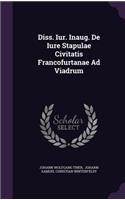 Diss. Iur. Inaug. de Iure Stapulae Civitatis Francofurtanae Ad Viadrum