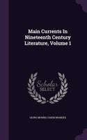 Main Currents in Nineteenth Century Literature, Volume 1