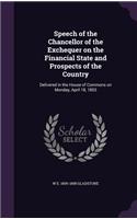 Speech of the Chancellor of the Exchequer on the Financial State and Prospects of the Country