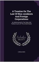A Treatise On The Law Of Non-residents And Foreign Corporations