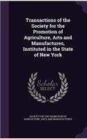 Transactions of the Society for the Promotion of Agriculture, Arts and Manufactures, Instituted in the State of New York