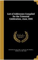 List of Addresses Compiled for the Triennial Celebration, June, 1905