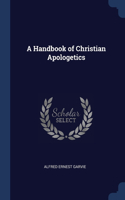 A Handbook of Christian Apologetics