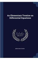 An Elementary Treatise on Differential Equations