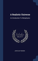 A Realistic Universe: An Introduction To Metaphysics