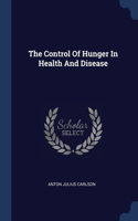 The Control Of Hunger In Health And Disease