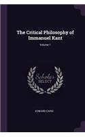 The Critical Philosophy of Immanuel Kant; Volume 1