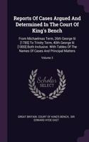 Reports Of Cases Argued And Determined In The Court Of King's Bench