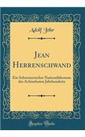 Jean Herrenschwand: Ein Schweizerischer NationalÃ¶konom Des Achtzehnten Jahrhunderts (Classic Reprint)