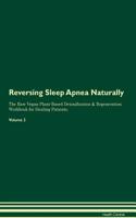 Reversing Sleep Apnea Naturally the Raw Vegan Plant-Based Detoxification & Regeneration Workbook for Healing Patients. Volume 2