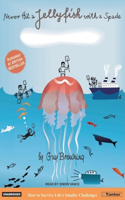 Never Hit a Jellyfish with a Spade