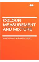 Colour Measurement and Mixture