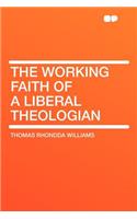 The Working Faith of a Liberal Theologian