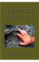 How To Hold On: (English)