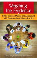Weighing the Evidence: Better Decision-Making and Assessment with Evidence-Based Library Practice