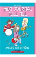 Mon Journal Full Nul: N? 9 - Amies? Pas Si S?r!: (9 Mon Journal Full Nul)