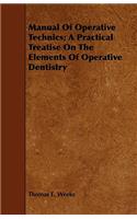 Manual Of Operative Technics; A Practical Treatise On The Elements Of Operative Dentistry