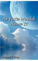 As Fate Would Have It