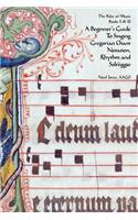 A Beginner's Guide To Singing Gregorian Chant Notation, Rhythm and Solfeggio: (Gregorian Chant for Beginners)