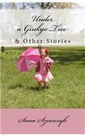 Under a Ginkgo Tree and Other Stories