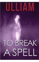 To Break a Spell: (English)