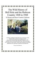 The Wild History of Hell Hole and the Rubicon Country 1848 to 1948