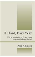 A Hard, Easy Way: With an Introduction by George Leone, Afterword by Bruce Mitchell