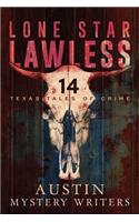 Lone Star Lawless: 14 Texas Tales of Crime