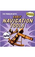 The Problem with Early Navigation Tools: (Bloopers of Invention)