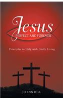 Jesus Perfect and Forever