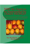 WHY do I have to be Surrounded by CRAZY PEOPLE?: Do almost all People Feel like they are Surrounded by Crazy People?