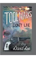 Tool Marks Don't Lie