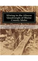 Mining in the Alturas Quadrangle of Blaine County Idaho